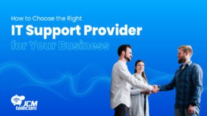 How to Choose An IT Support Provider for Your Business