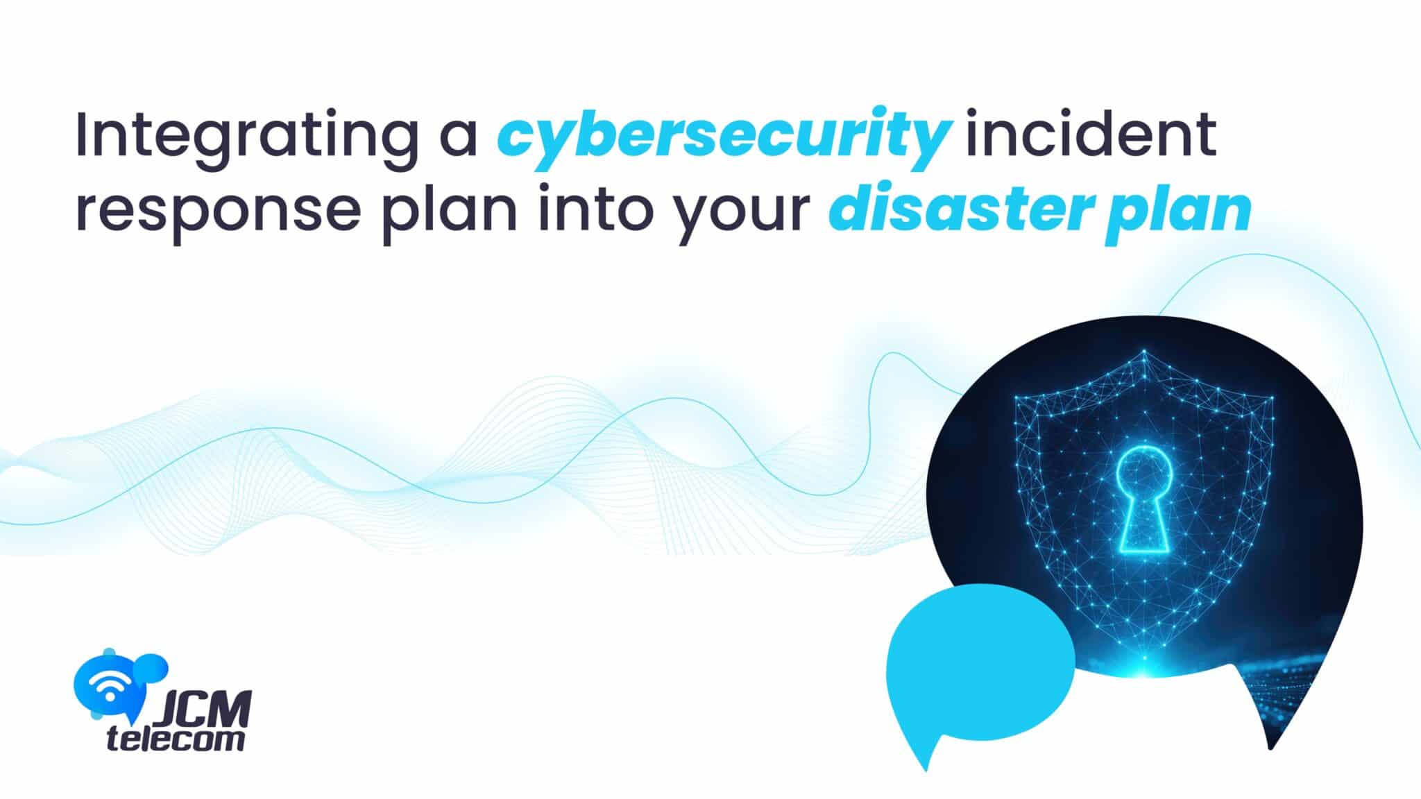 Text promoting a cybersecurity incident response plan within a disaster plan, emphasizing security measures, cyber readiness, and data breach prevention.
